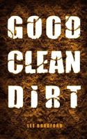 Good, Clean Dirt 1543297943 Book Cover