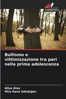Bullismo e vittimizzazione tra pari nella prima adolescenza (Italian Edition) 6207803256 Book Cover