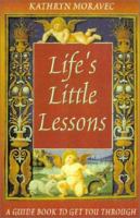 Life's Little Lessons: A Guide Book to Get You Through 1887472738 Book Cover