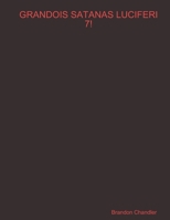 Grandois Satanas Luciferi 7! 1312211865 Book Cover