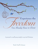 Experience the Freedom You Already Have in Christ 0979848733 Book Cover