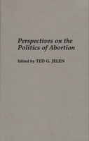 Perspectives on the Politics of Abortion 0275952258 Book Cover