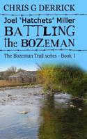 Joel 'Hatchets' Miller - Battling the Bozeman 1092331956 Book Cover