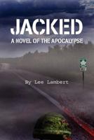 Jacked: A Novel of the Apocalypse 0986644374 Book Cover