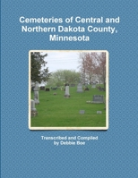 Cemeteries of Central and Northern Dakota County, Minnesota 0984408908 Book Cover