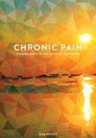 Chronic Pain: Finding Hope in the Midst of Suffering 0834132257 Book Cover