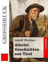 Allerlei Geschichten Aus Tirol (Grodruck) 1546441719 Book Cover