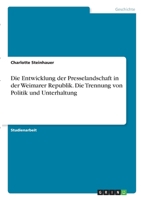 Die Entwicklung der Presselandschaft in der Weimarer Republik. Die Trennung von Politik und Unterhaltung 3346332268 Book Cover