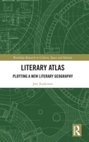 Literary Atlas: Plotting a New Literary Geography (Routledge Research in Culture, Space and Identity) 1032342633 Book Cover