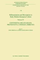 Millenarianism and Messianism in Early Modern European Culture Volume IV: Continental Millenarians: Protestants, Catholics, Heretics (International Archives ... internationales d'histoire des idées) 0792368479 Book Cover