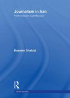 Journalism in Iran: From Mission to Profession (Iranian Studies) 0415583160 Book Cover