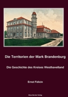 Territorien der Mark Brandenburg. Die Geschichte des Kreises Westhavelland: Oder Geschichte der einzelnen Kreise, Städte, Rittergüter und Dörfer in ... Westhavelland, Berlin 1860 3883722650 Book Cover