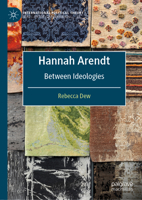 Hannah Arendt: Between Ideologies 3030458830 Book Cover