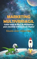 MARKETING MULTIVERSAGIL: COMO CREAR EL PLAN DE MARKETING PARA DOMINAR EL ECOSISTEMA DIGITAL (Spanish Edition) B0DSJMN4VV Book Cover