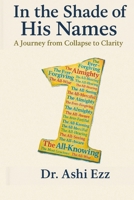 In the Shade of His Names (Redefined The Art of Resilience: Through the Lens of Dr. Ashi Ezz) 1067052089 Book Cover