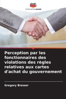 Perception par les fonctionnaires des violations des règles relatives aux cartes d'achat du gouvernement (French Edition) 6208541948 Book Cover