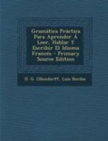 Gram�tica Pr�ctica Para Aprender A Leer, Hablar Y Escribir El Idioma Franc�s 124659532X Book Cover