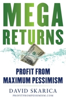 Mega Returns: Profit from Maximum Pessimism 1630062723 Book Cover