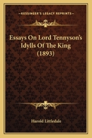 Essays on Lord Tennyson's Idylls of the King 116407105X Book Cover