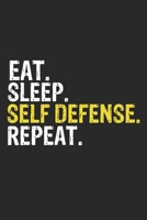 Eat Sleep Self Defense Repeat Funny Cool Gift for Self Defense Lovers Notebook A beautiful: Lined Notebook / Journal Gift, Self Defense Cool quote, 120 Pages, 6 x 9 inches, Personal Diary, Ideal humor 1679828126 Book Cover