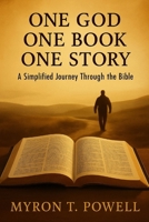 One God, One Book, One Story: A Simplified Journey Through the Bible B0GZ72J4CF Book Cover