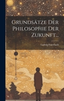 Grundsätze der Philosophie der Zukunft... 1022309676 Book Cover
