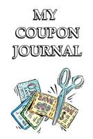 My Coupon Journal: Coupon, Couponing, Journal, Notebook, Save, Money, Track, Write, Diary, CR Books 1799035360 Book Cover