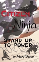 Citizen Ninja: Stand Up to Power 1579512208 Book Cover