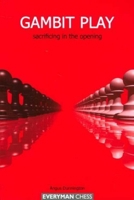 Gambit Play: Sacrificing in the Opening 1857443349 Book Cover