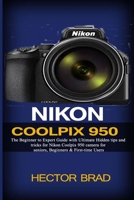 Nikon Coolpix 950: The Beginner to Expert Guide with Ultimate Hidden tips and tricks for Nikon Coolpix 950 camera for seniors, Beginners & First-time Users B08P74L6PD Book Cover