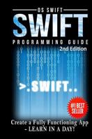Programming: Swift: Create a Fully Functioning App: Learn in a Day! 1329837401 Book Cover