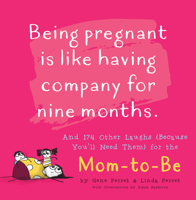 Mom to Be (Being Pregnant Is Like Having Company for Nine Months) 1944822879 Book Cover