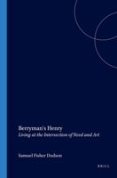 Berryman's Henry: Living at the Intersection of Need and Art 9042016892 Book Cover