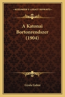 A Katonai Bortonrendszer (1904) 1168028582 Book Cover