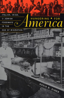 Hungering for America: Italian, Irish, and Jewish Foodways in the Age of Migration 0674011112 Book Cover