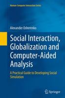 Social Interaction, Globalization and Computer-Aided Analysis: A Practical Guide to Developing Social Simulation 1447170792 Book Cover