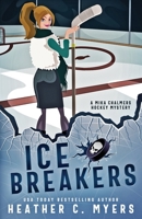 Ice Breakers: A Mika Chalmers Hockey Mystery (The Mika Chalmers Hockey Mystery Series) B087677L9W Book Cover