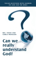 Can We Really Understand God?: Tough Questions with Answers on God and the Bible 1664288759 Book Cover