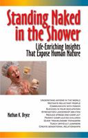 Standing Naked in the Shower: Life-Enriching Insights That Expose Human Nature 1932044019 Book Cover