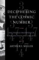 Deciphering the Cosmic Number: The Strange Friendship of Wolfgang Pauli and Carl Jung 0393338649 Book Cover