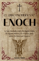 El Libro Prohibido de Enoc: La Guía Reveladora Sobre los Ángeles Caídos, los Gigantes Bíblicos y las Profecías que la Iglesia No Quiere que Conozcas (Spanish Edition) B0FK9QSNPL Book Cover