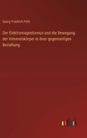 Der Elektromagnetismus und die Bewegung der Himmelskörper in ihrer gegenseitigen Beziehung 3368709151 Book Cover