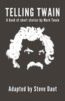 Telling Twain: A book of short stories by Mark Twain 1624911323 Book Cover