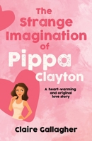 The Strange Imagination of Pippa Clayton: A heart-warming and original love story B0BNTWF6L7 Book Cover