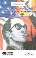 Jean-Luc Godard, cinéaste de la Guerre Froide (1965-1967): Trois films sous influence (Champs Visuels) (French Edition) 2336472430 Book Cover