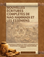 Nouvelles Écritures complètes de Nag Hammadi et les Esséniens: Évangiles perdus et non canoniques et traditions cachées du christianisme primitif (French Edition) B0GNTH3C7W Book Cover