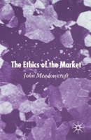 The Ethics of the Market 1349515221 Book Cover