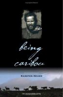 Being Caribou: Five Months On Foot With An Arctic Herd 1571313087 Book Cover
