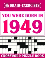 Brain Exercises Crossword Puzzle Book 1949: Challenging Crossword Puzzles For Adults B095GPCP4J Book Cover