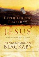 Experiencing Prayer with Jesus: The Power of His Presence and Example 1590525760 Book Cover